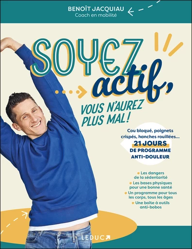 Soyez actif, vous n'aurez plus mal ! - Benoît Jacquiau - Éditions Leduc