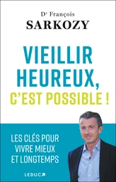 Vieillir heureux, c'est possible !