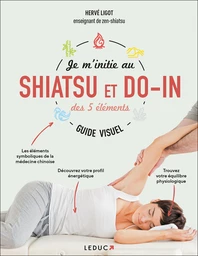 Je m'initie au shiatsu et au do-in des 5 éléments - guide visuel