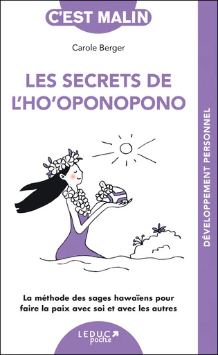 Les secrets de l'ho'oponopono, c'est malin - NE 15 ans - Carole Berger - Éditions Leduc