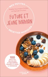 Mes petites recettes magiques future et jeune maman