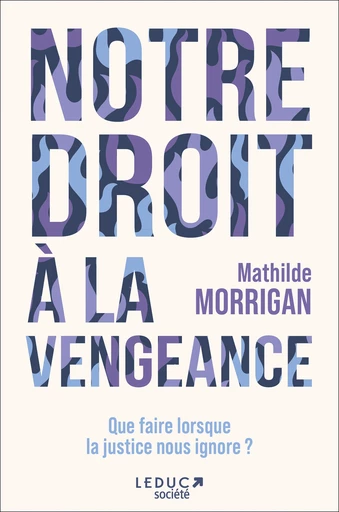 Notre droit à la vengeance - Mathilde Morrigan - Éditions Leduc