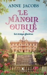 Le Manoir oublié  les temps glorieux