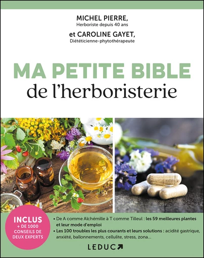 Ma petite bible de l'herboristerie - Michel Pierre, Caroline Gayet - Éditions Leduc