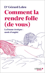 Comment la rendre folle (de vous)