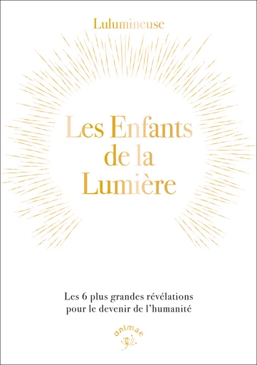 Les enfants de la lumière -  Lulumineuse - Éditions Animae