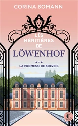 Les Héritières de Löwenhof - La promesse de Solveig (Tome 3)