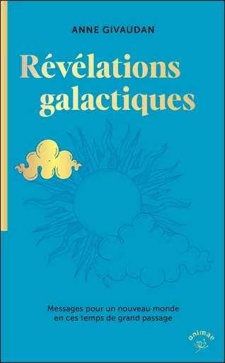 Les Révélations Galactiques - Anne Givaudan - Éditions Animae