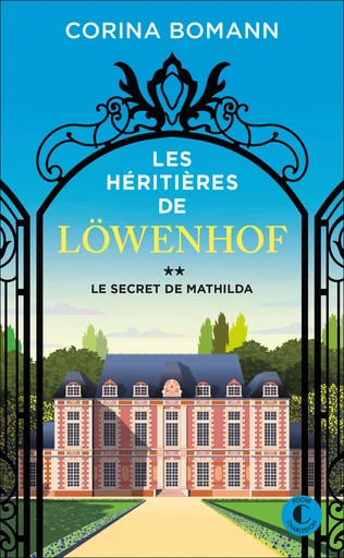 Les Héritières de Löwenhof : Le secret de Mathilda - Corina Bomann - Éditions Charleston