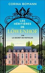 Les Héritières de Löwenhof : Le secret de Mathilda