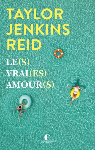 Le(s) vrai(es) amour(s) - Taylor Jenkins Reid - Éditions Charleston