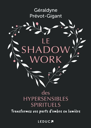 Le shadow work des hypersensibles spirituels - Géraldyne Prévot-Gigant - Éditions Leduc