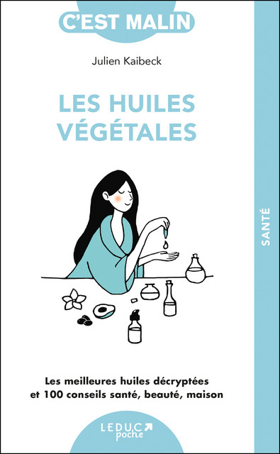 Les huiles végétales, c'est malin NE - Julien Kaibeck - Éditions Leduc