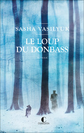 Le loup du Donbass - Sasha Vasilyuk - Éditions Charleston