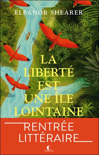 La liberté est une île lointaine - Eleanor Shearer - Éditions Charleston