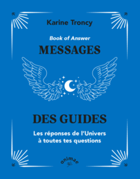 Book of Answer : Messages des guides - Karine Troncy - Éditions Animae
