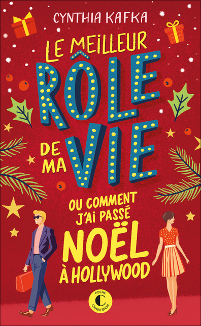 Le meilleur rôle de ma vie (ou comment j'ai passé Noël à Hollywood) - Cynthia Kafka - Éditions Charleston