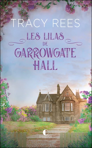 Les Lilas de Garrowgate Hall - Tracy Rees - Éditions Charleston