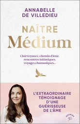 Naître médium - Annabelle de Villedieu - Éditions Animae