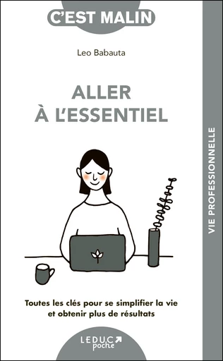 Aller à l'essentiel, c'est malin - Leo Babauta - Éditions Leduc