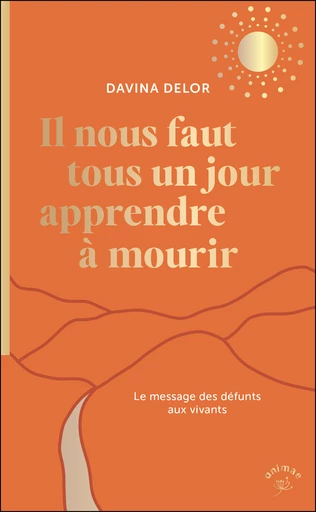 Il nous faut tous un jour apprendre à mourir - Davina Delor - Éditions Animae