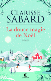 La douce magie de Noël - Clarisse Sabard - Éditions Charleston