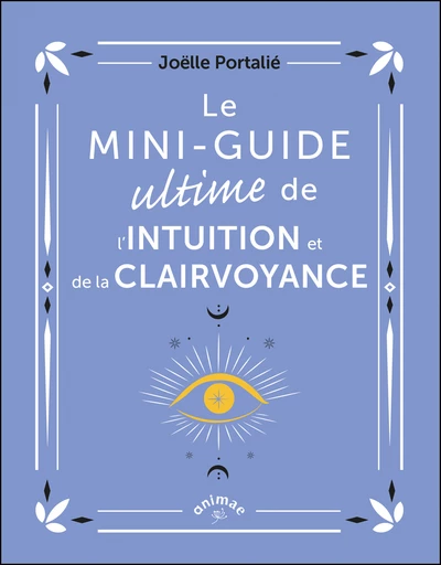 Le Mini-guide ultime de l'intuition et de la clairvoyance - Joëlle Portalié - Éditions Animae