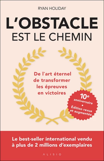 L'obstacle est le chemin - édition anniversaire - Ryan Holiday - Éditions Alisio