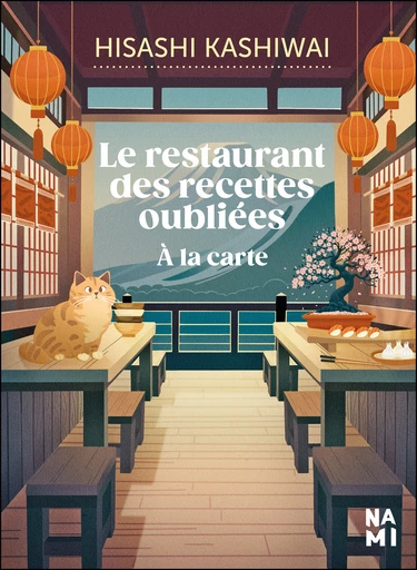 Le restaurant des recettes oubliées : à la carte - Hisahi Kashiwai - Éditions Nami