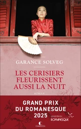 Les cerisiers fleurissent aussi la nuit - Grand Prix du Romanesque 2025