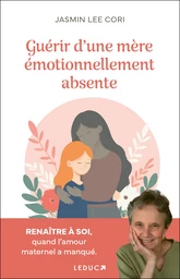 Guérir d'une mère émotionnellement absente